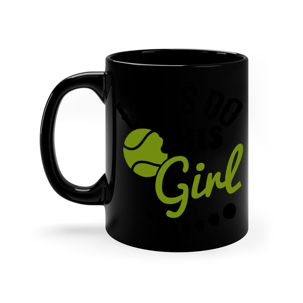 Let s Do This Girl 938#- tennis-Mug / Coffee Cup