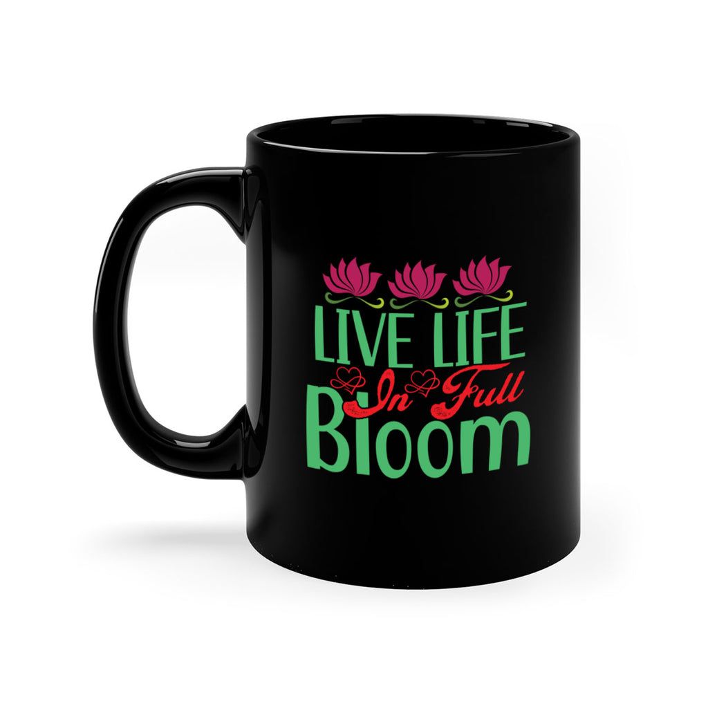 Live Life In Full Bloom 303#- spring-Mug / Coffee Cup