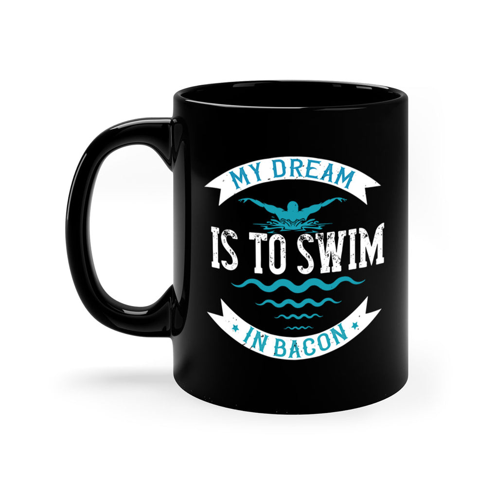 My dream is to sweem 662#- swimming-Mug / Coffee Cup