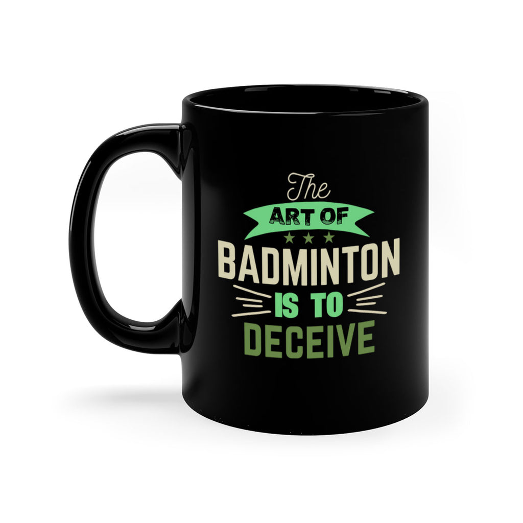 The art of BADMINTON IS TO deceive 219#- badminton-Mug / Coffee Cup