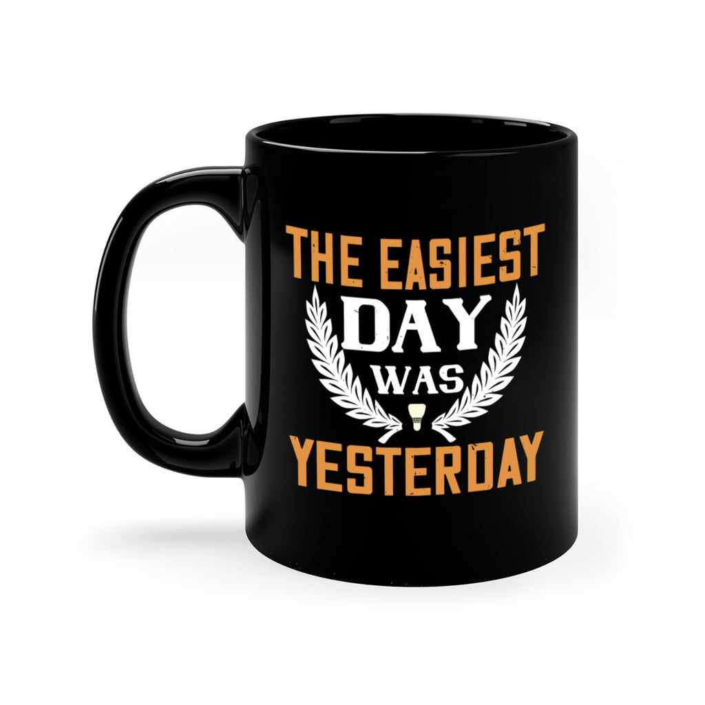 The easiest day was yesterday 1834#- badminton-Mug / Coffee Cup