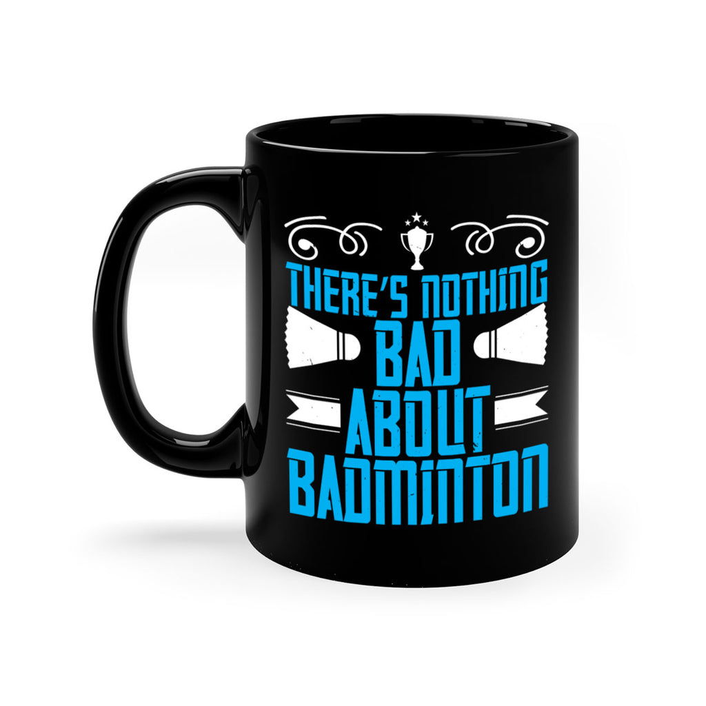 There’s nothing bad about Badminton 1812#- badminton-Mug / Coffee Cup