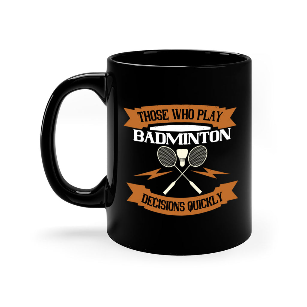 Those who play badminton well take decisions 1792#- badminton-Mug / Coffee Cup