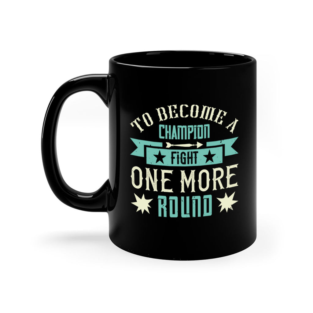 To become a champion fight one more round 1773#- boxing-Mug / Coffee Cup