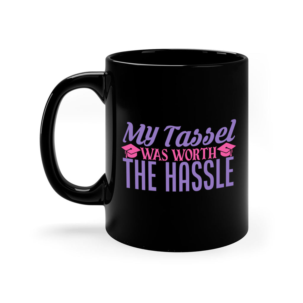 my tassel was worth the hassle 4#- graduation-Mug / Coffee Cup