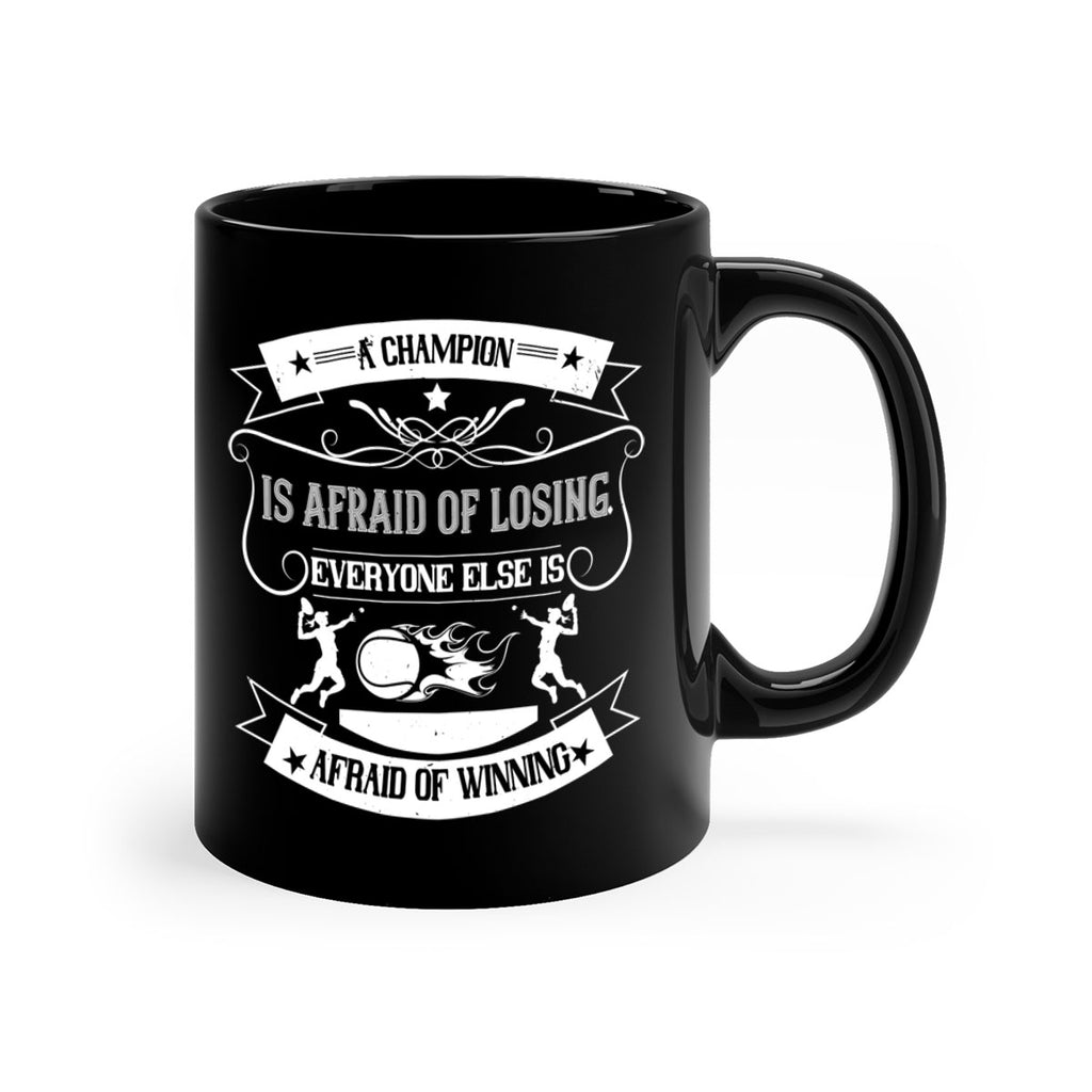 A champion is afraid of losing Everyone else is afraid of winning 1522#- tennis-Mug / Coffee Cup