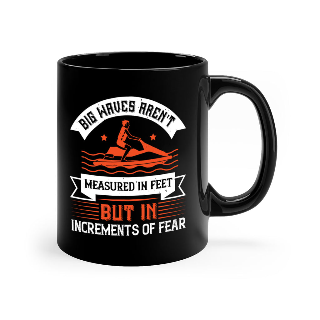 Big waves arent measured in feet but in increments of fear 2385#- surfing-Mug / Coffee Cup