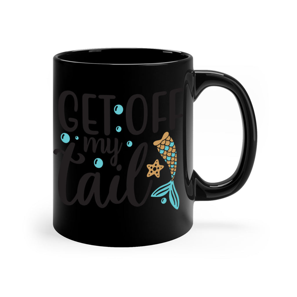 Get off my tail 176#- mermaid-Mug / Coffee Cup