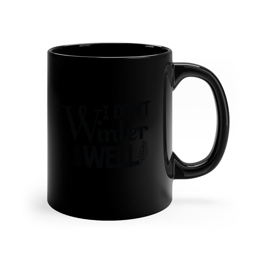 I Dont Winter Well 222#- winter-Mug / Coffee Cup