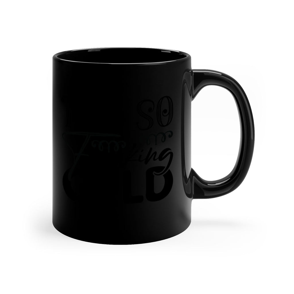 I am so freaking cold 240#- winter-Mug / Coffee Cup