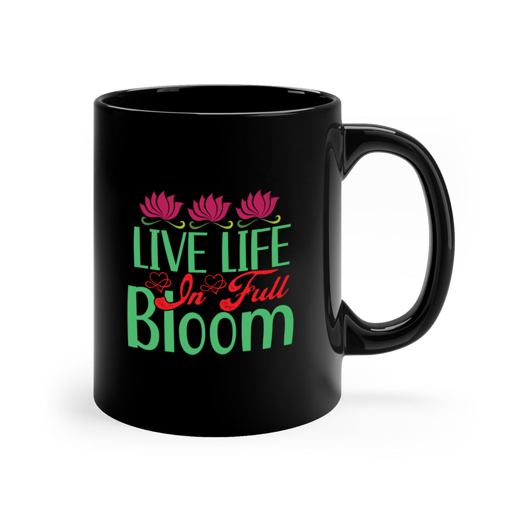 Live Life In Full Bloom 303#- spring-Mug / Coffee Cup