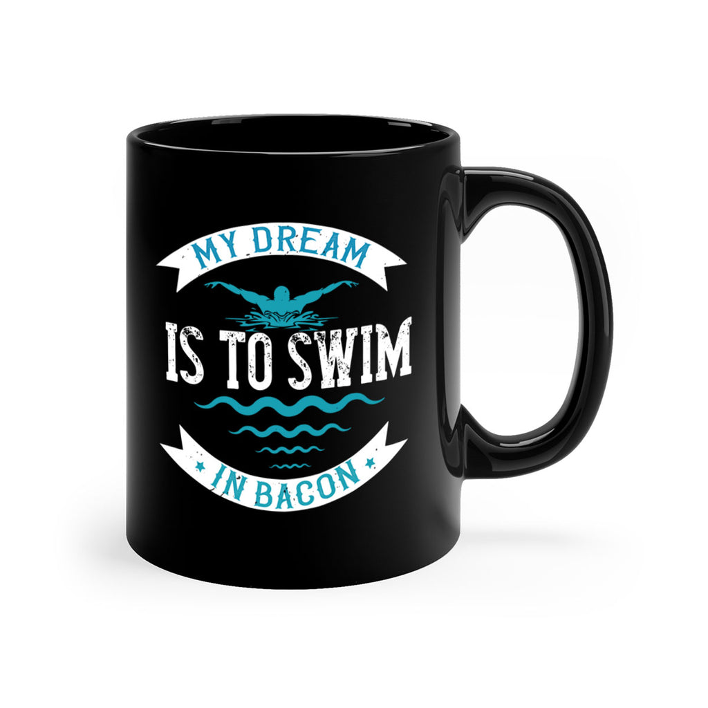 My dream is to sweem 662#- swimming-Mug / Coffee Cup