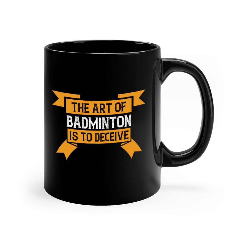 The art of badminton is to deceive 1853#- badminton-Mug / Coffee Cup