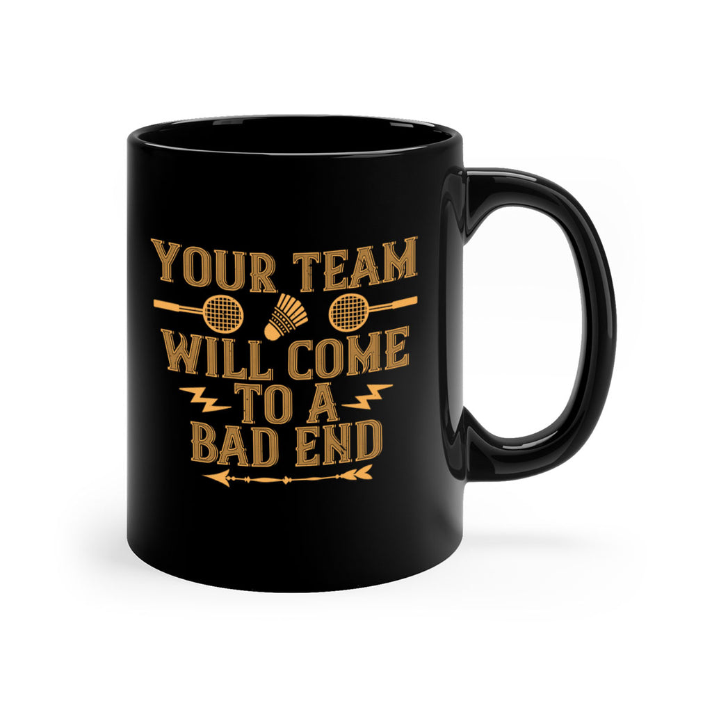 Your team will come to a bad end 1752#- badminton-Mug / Coffee Cup