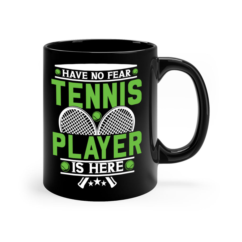 have no fear tennis player is here 584#- tennis-Mug / Coffee Cup