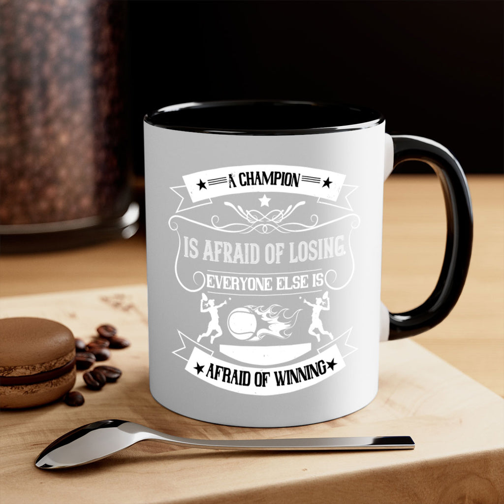 A champion is afraid of losing Everyone else is afraid of winning 1522#- tennis-Mug / Coffee Cup