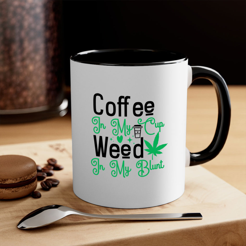 Coffee in my Cup Weed in my Blunt 61#- marijuana-Mug / Coffee Cup
