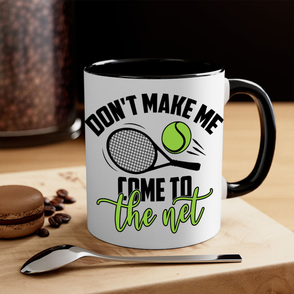 Dont make me Come to the net 1329#- tennis-Mug / Coffee Cup