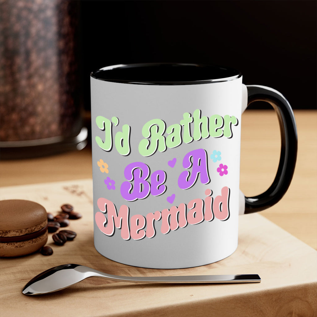 Id Rather Be A Mermaid 243#- mermaid-Mug / Coffee Cup