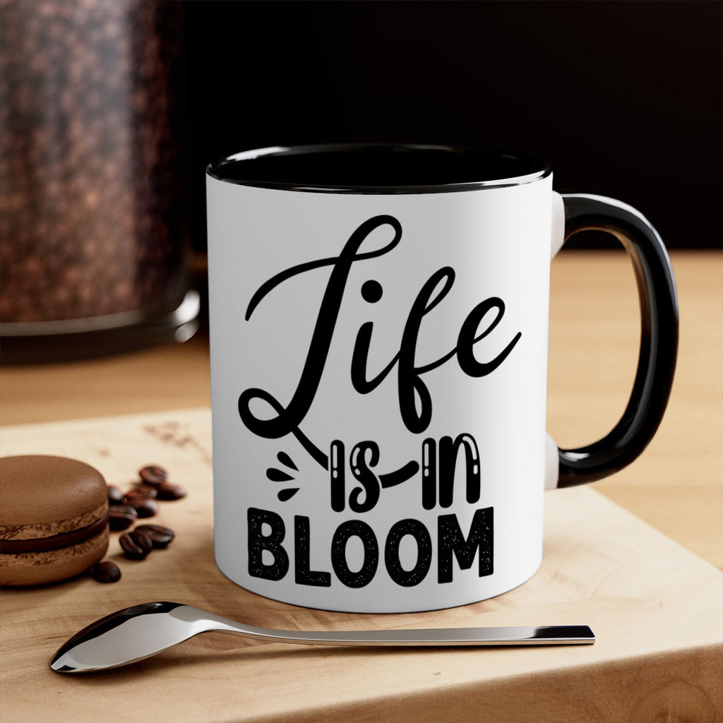 LIFE is in BLOOM  301#- spring-Mug / Coffee Cup
