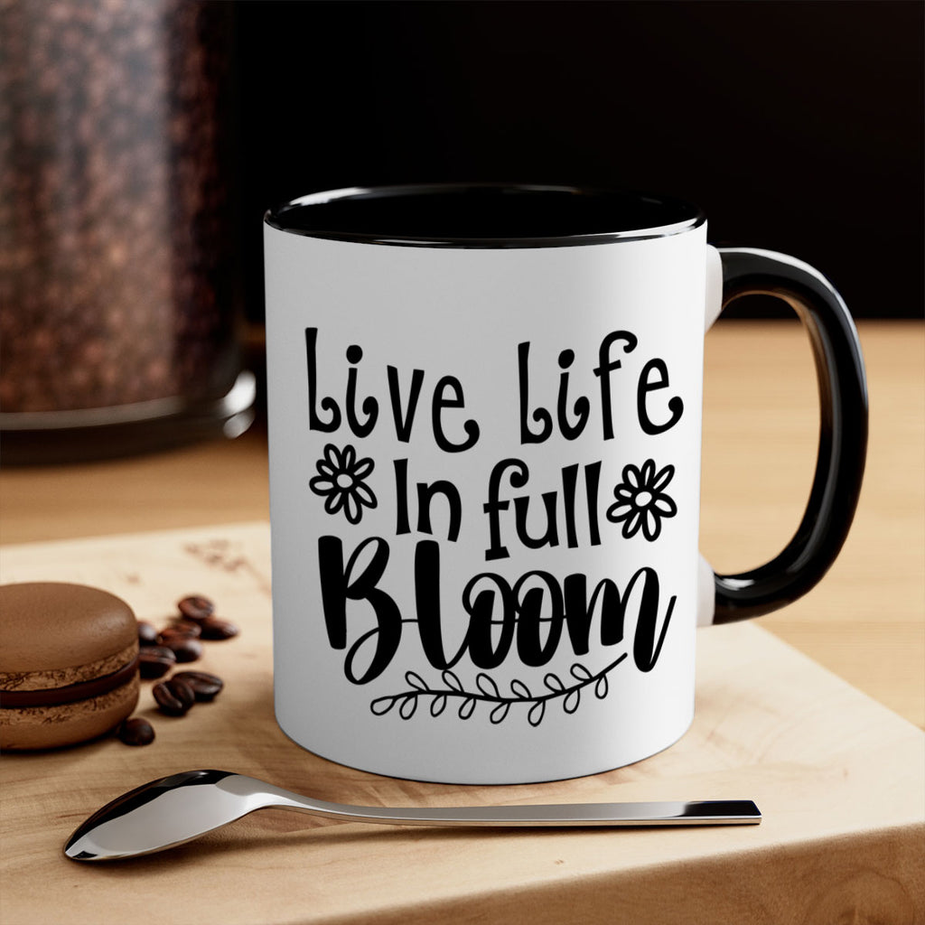 Live life in full bloom 306#- spring-Mug / Coffee Cup