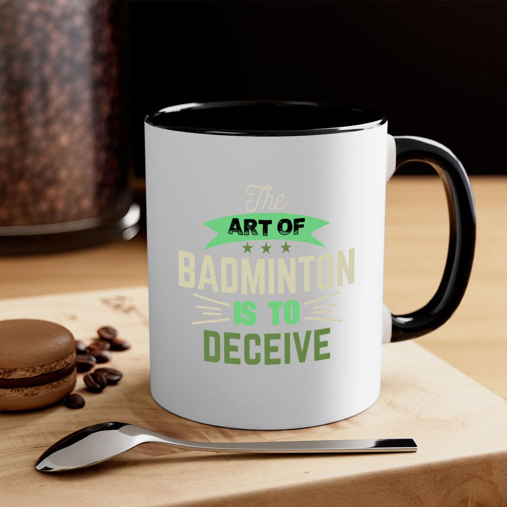 The art of BADMINTON IS TO deceive 219#- badminton-Mug / Coffee Cup
