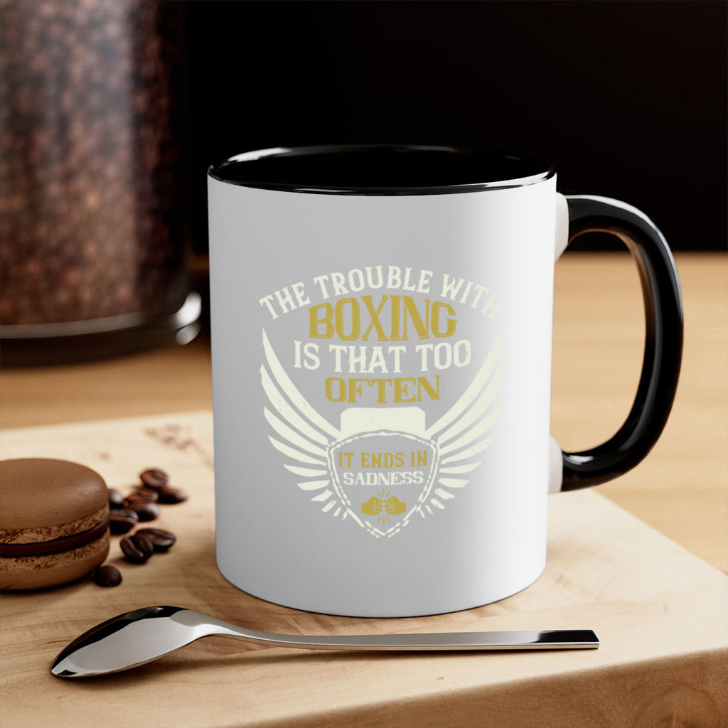 The trouble with boxing is that too often it ends in sadness 1794#- boxing-Mug / Coffee Cup