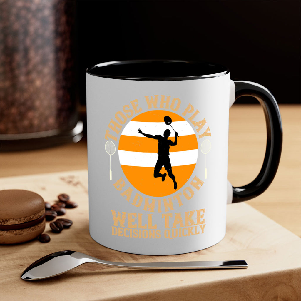 Those who play badminton well take decisions quickly 1802#- badminton-Mug / Coffee Cup