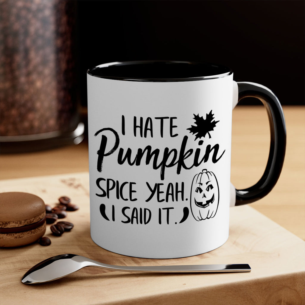 i hate pumpkin spice yeah i said it 322#- fall-Mug / Coffee Cup