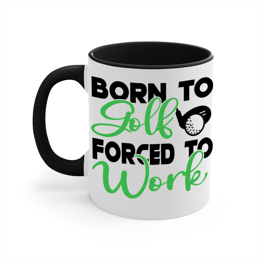Born to golf Forced to work 1413#- golf-Mug / Coffee Cup