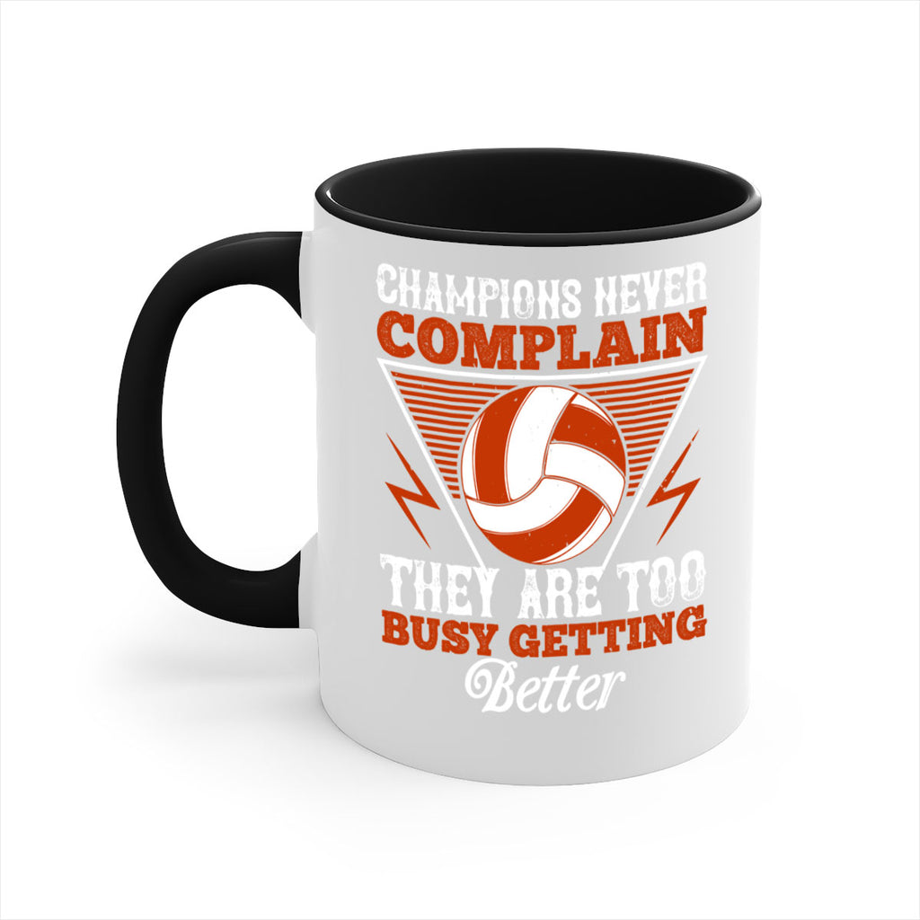 Champions never complain they are too busy getting better Style 1398#- volleyball-Mug / Coffee Cup