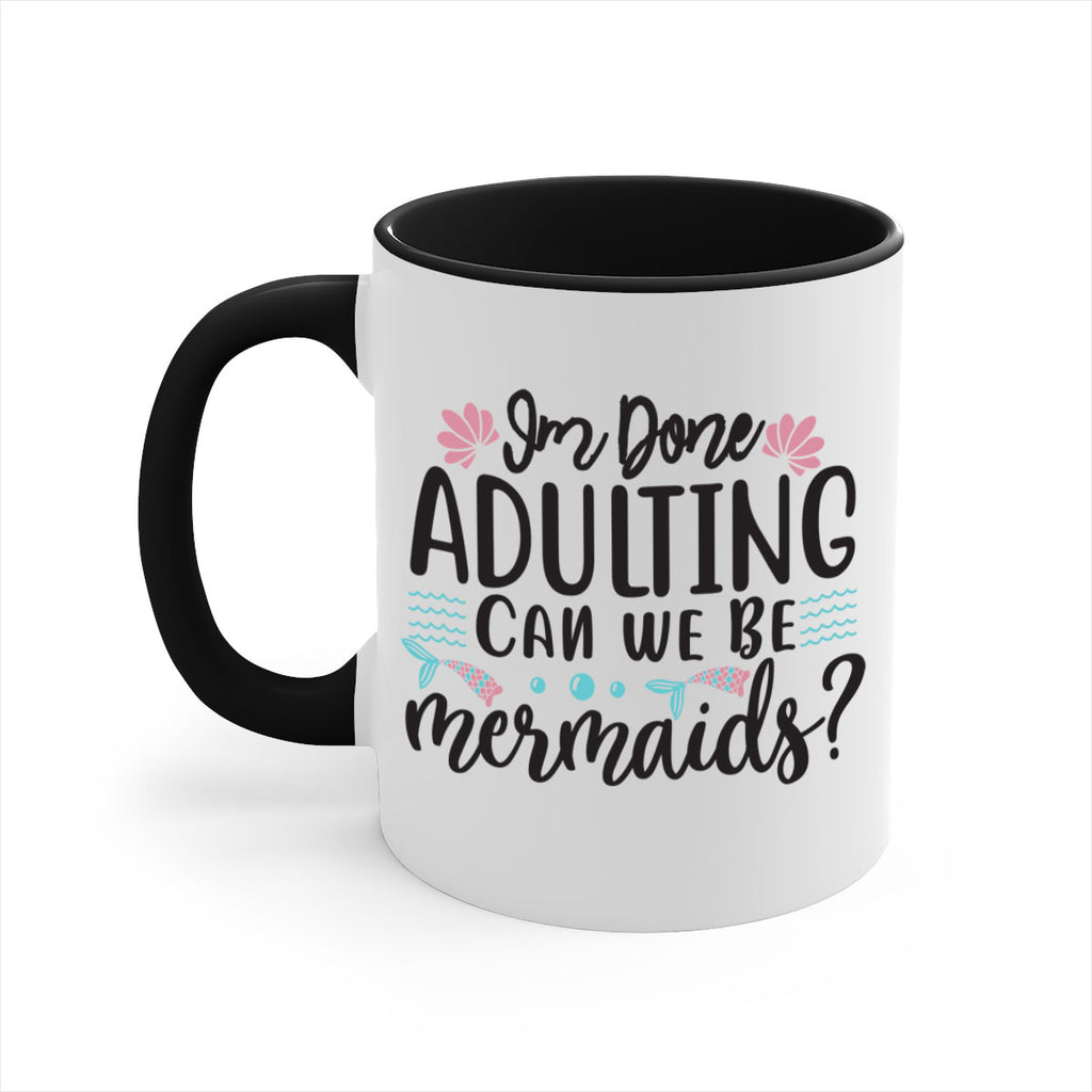 Im Done Adulting 247#- mermaid-Mug / Coffee Cup