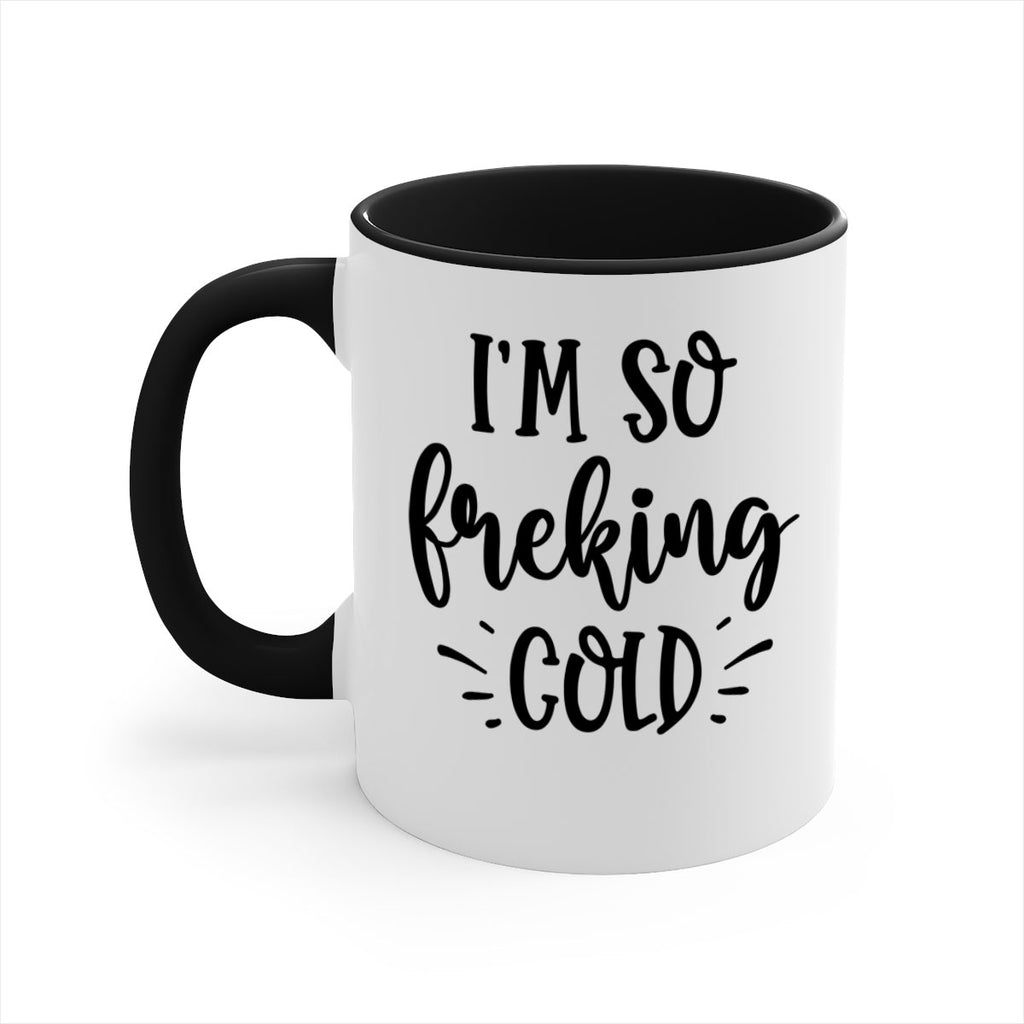 Im So Freaking Cold239#- winter-Mug / Coffee Cup