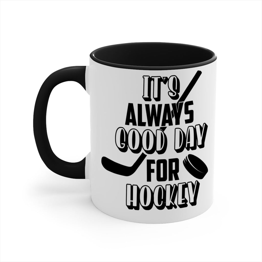 Its always good day for hockey 998#- hockey-Mug / Coffee Cup