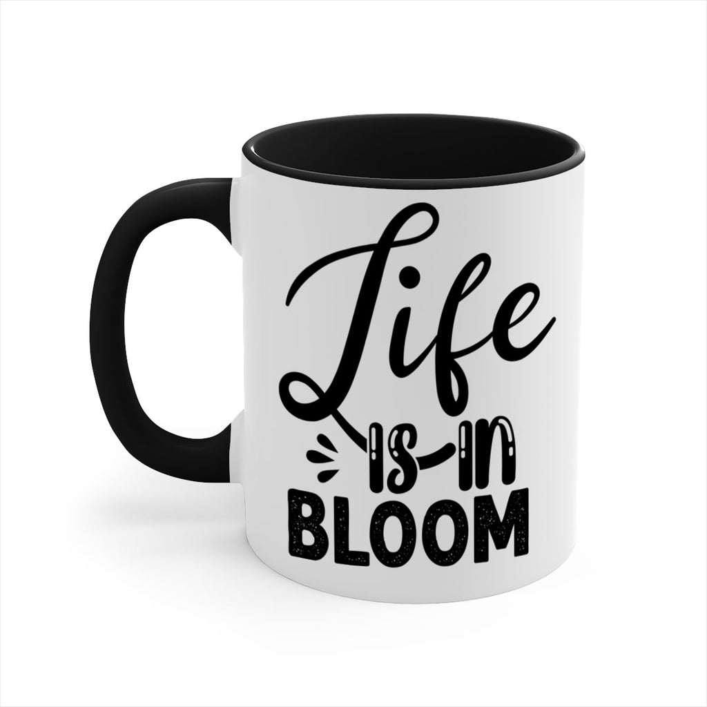 LIFE is in BLOOM  301#- spring-Mug / Coffee Cup
