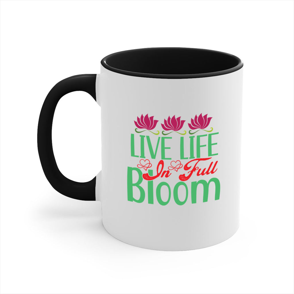 Live Life In Full Bloom 303#- spring-Mug / Coffee Cup