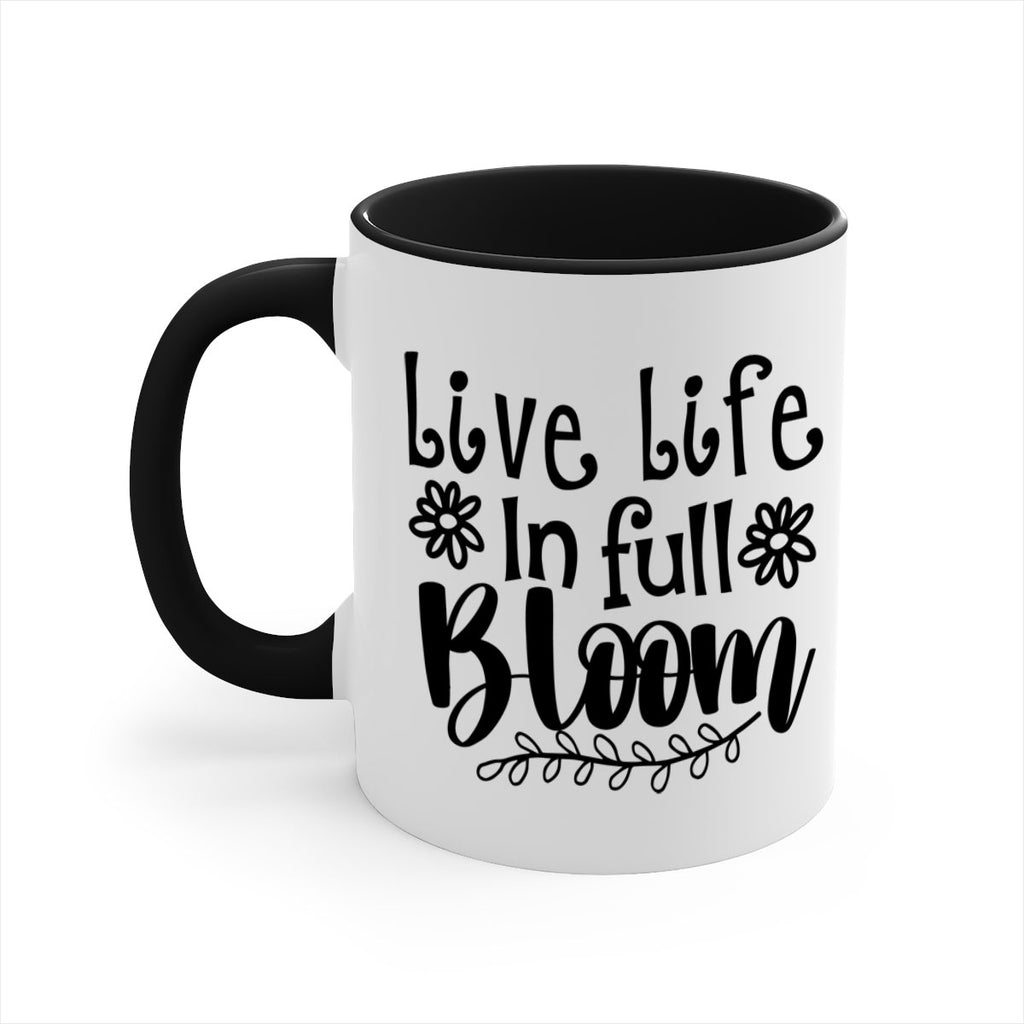 Live life in full bloom 306#- spring-Mug / Coffee Cup