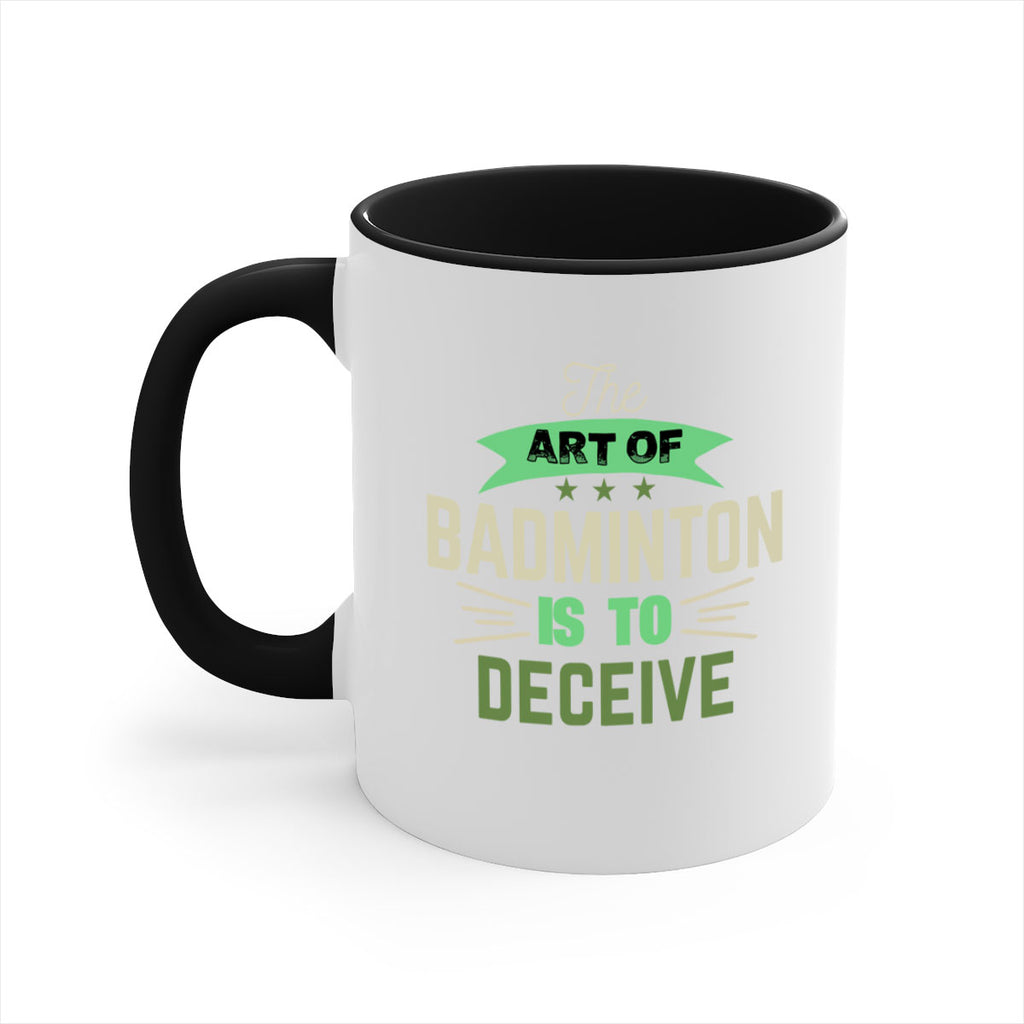 The art of BADMINTON IS TO deceive 219#- badminton-Mug / Coffee Cup