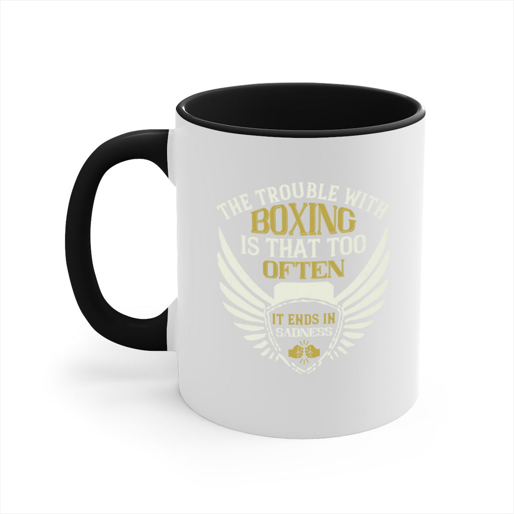 The trouble with boxing is that too often it ends in sadness 1794#- boxing-Mug / Coffee Cup
