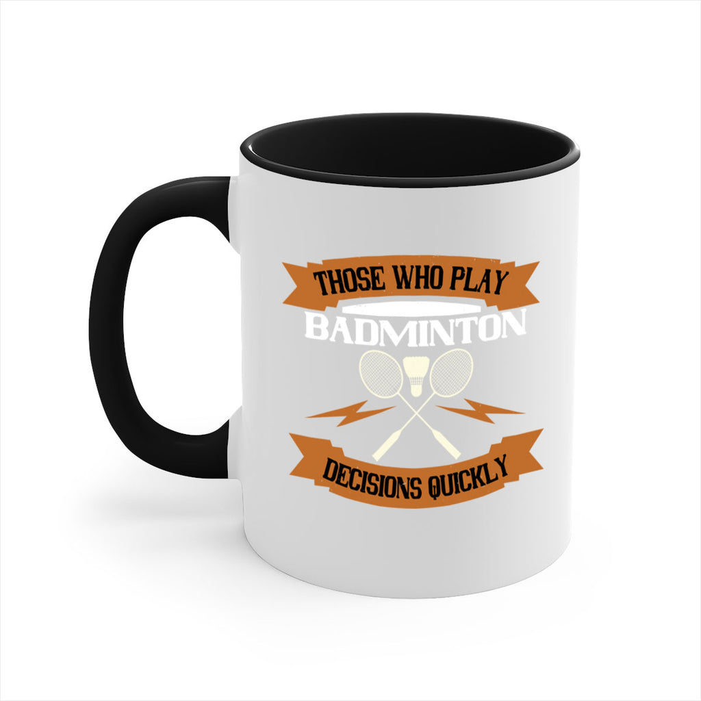Those who play badminton well take decisions 1792#- badminton-Mug / Coffee Cup
