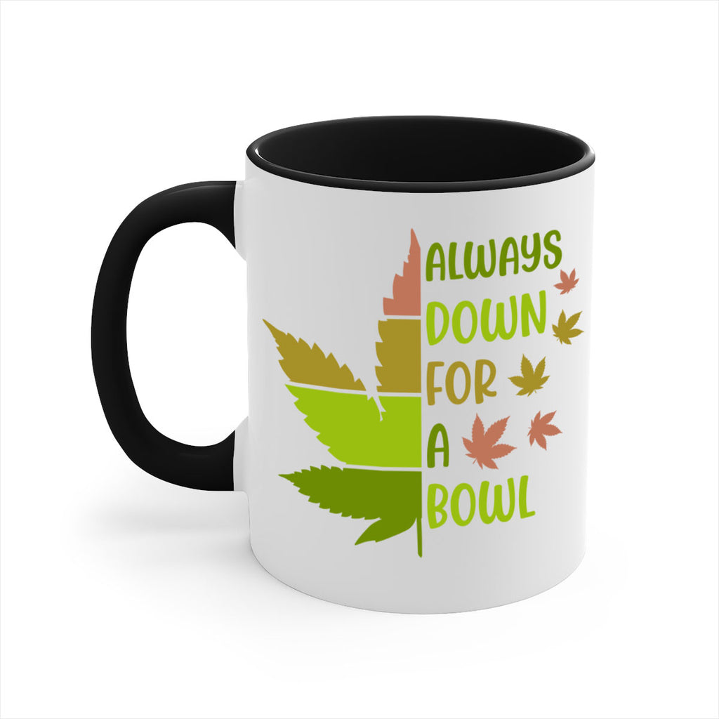 always down for a bowl 13#- marijuana-Mug / Coffee Cup