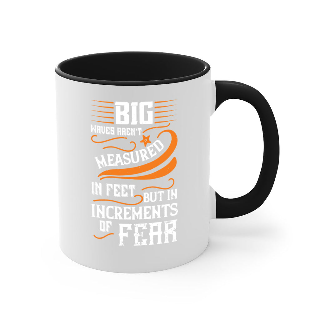 Big waves aren’t measured in feet but in increments of fear 1418#- surfing-Mug / Coffee Cup