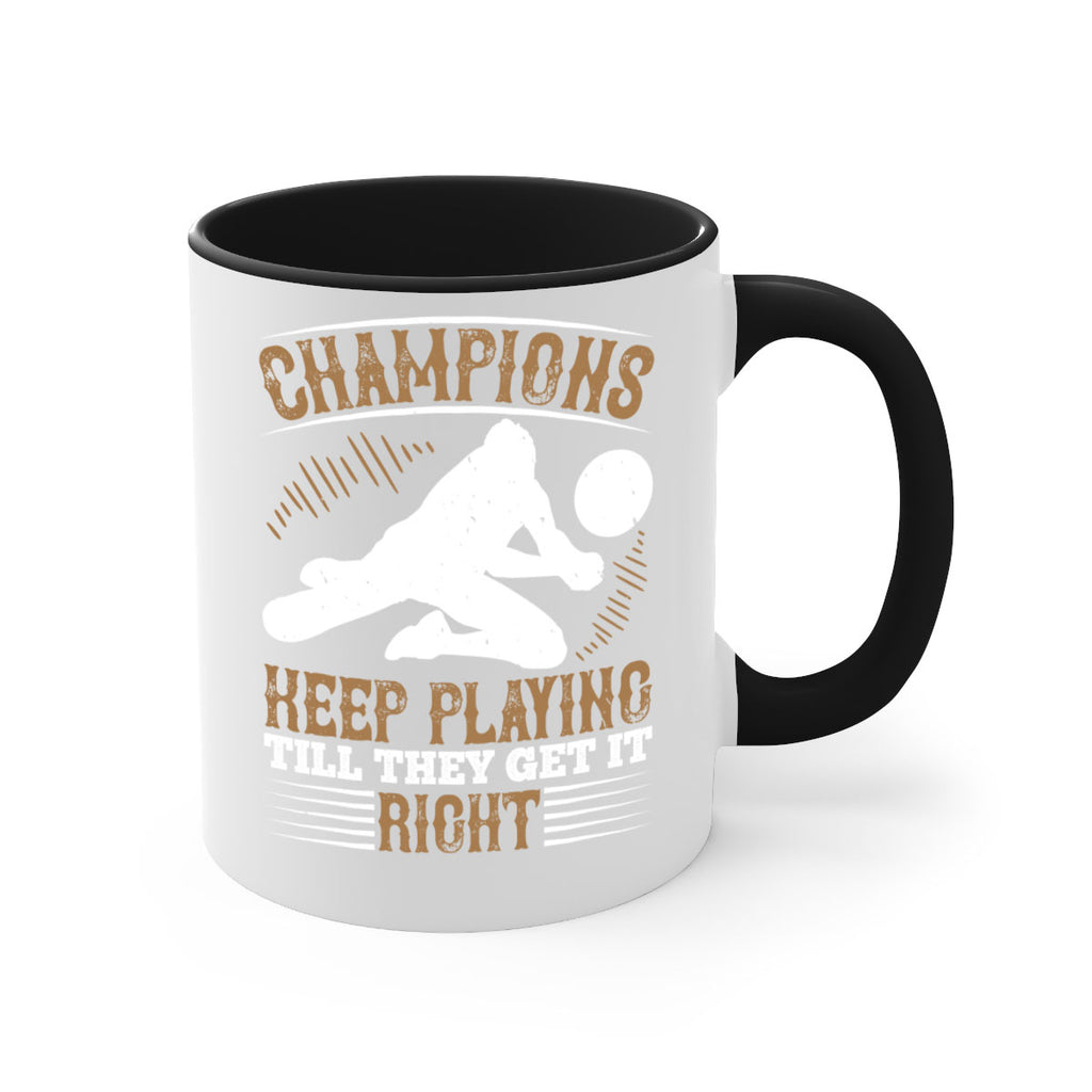 Champions keep playing till they get it right Style 1401#- volleyball-Mug / Coffee Cup