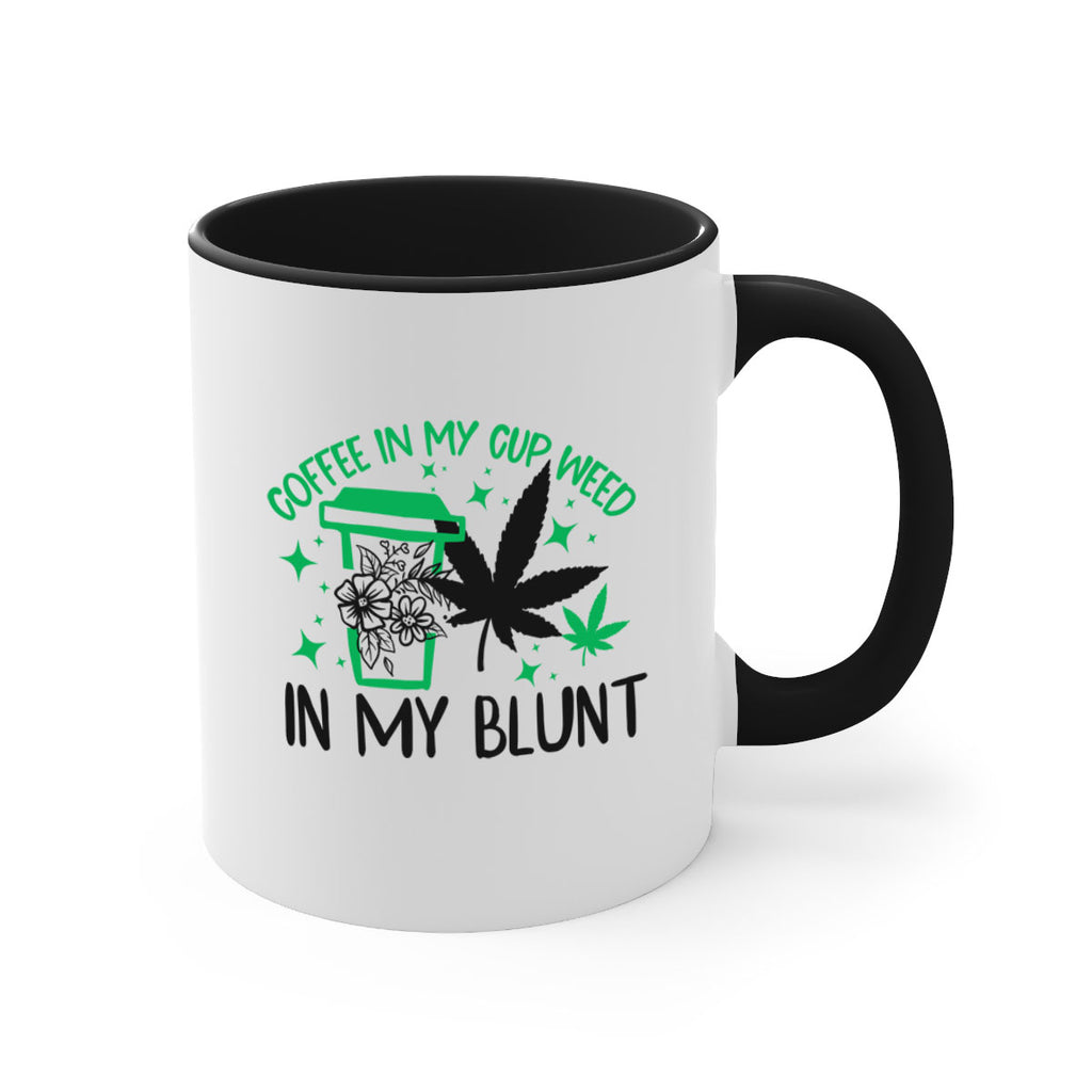 Coffee In my Cup Weed in my Blunt 62#- marijuana-Mug / Coffee Cup