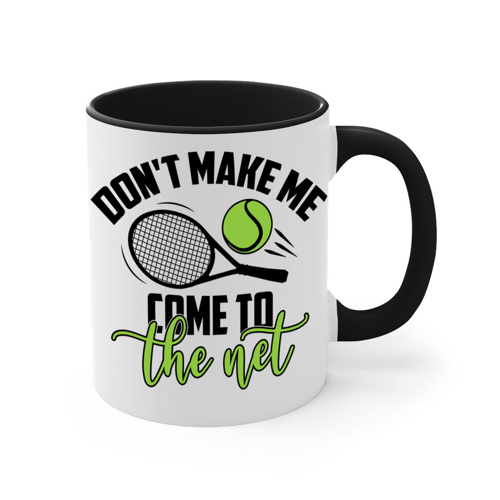 Dont make me Come to the net 1329#- tennis-Mug / Coffee Cup