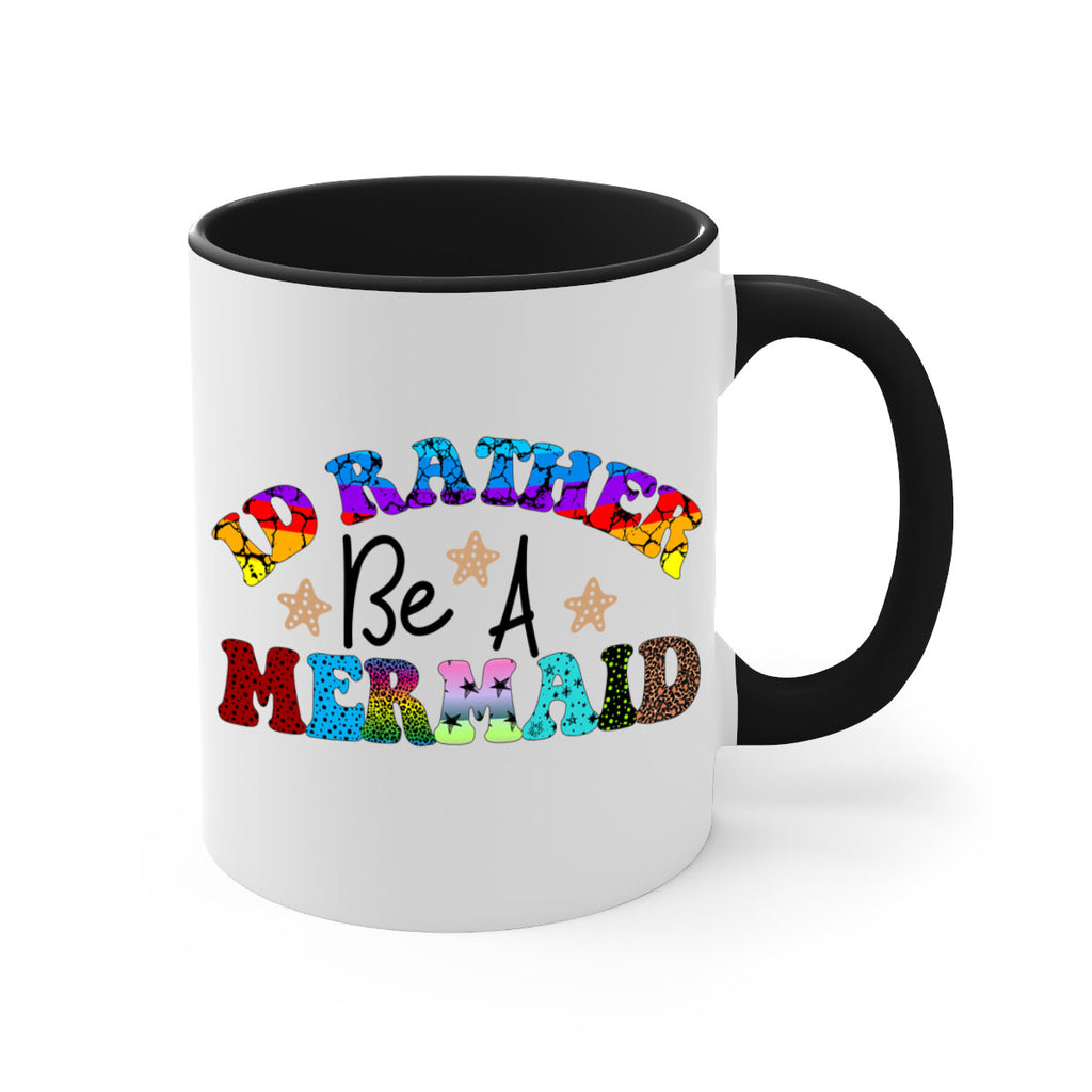 Id Rather Be A Mermaid 237#- mermaid-Mug / Coffee Cup