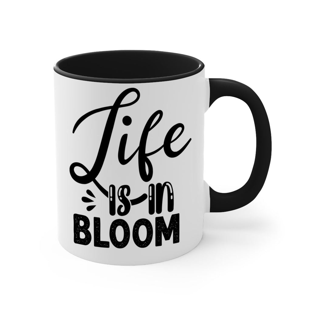 LIFE is in BLOOM  301#- spring-Mug / Coffee Cup