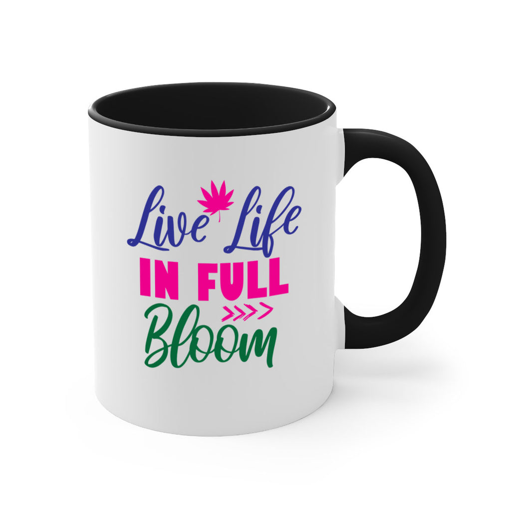 Live Life In Full Bloom 302#- spring-Mug / Coffee Cup