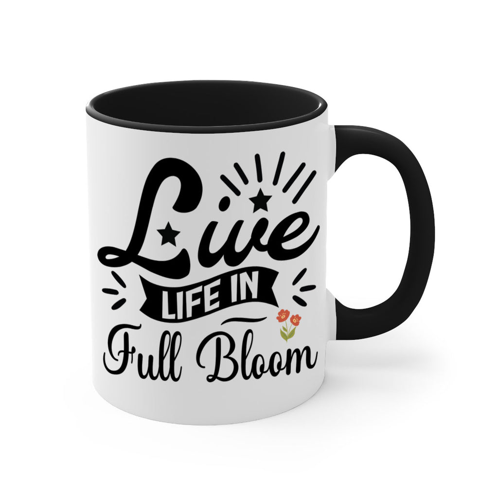 Live Life in Full Bloom 305#- spring-Mug / Coffee Cup