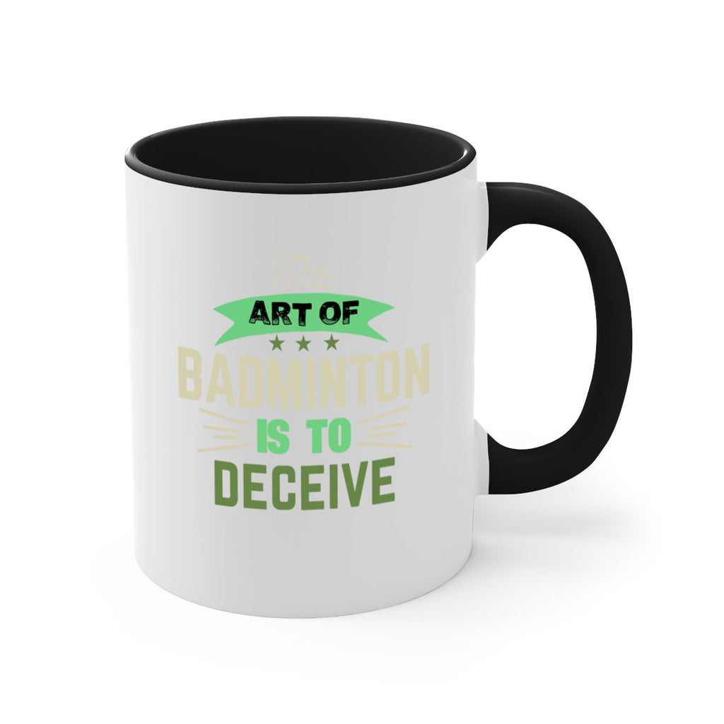 The art of BADMINTON IS TO deceive 219#- badminton-Mug / Coffee Cup